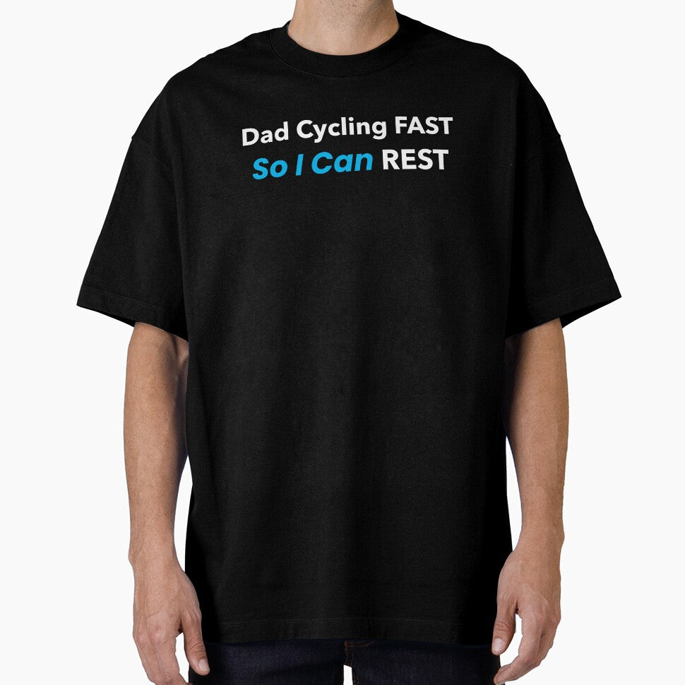 Dad Cycling Fast, So I Can Rest - Dad Cycling by GreyTee
