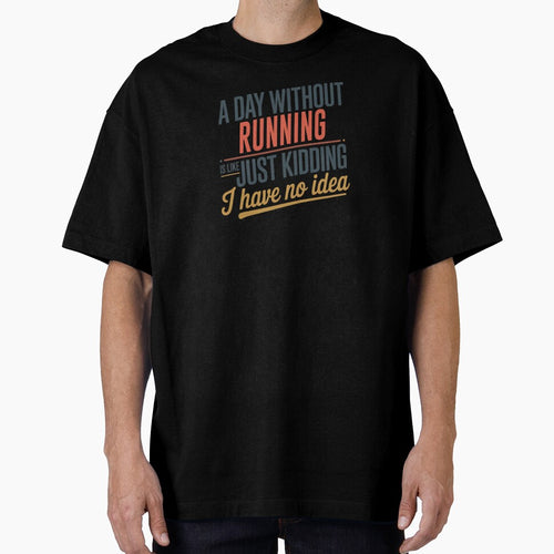 A Day Without Running Is Like Just Kidding - Cool & Funny Running Lover by Watsonarts
