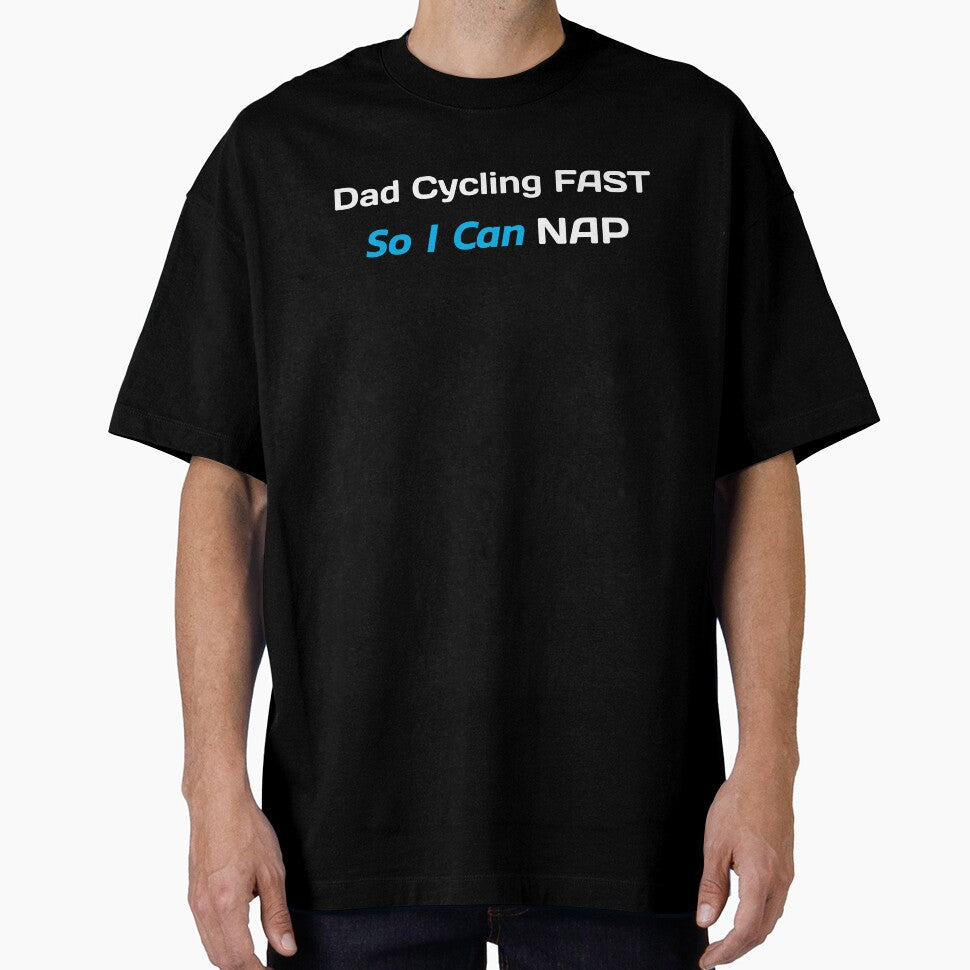 Dad Cycling Fast, So I Can Nap - Dad Cycling by GreyTee