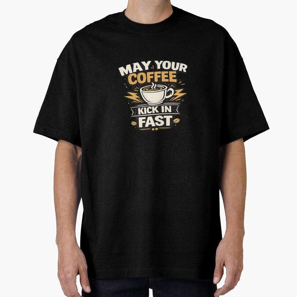 Funny Coffee Lover Quote May Your Coffee Kick In Fast T-Shirt Design by Artbysarmina