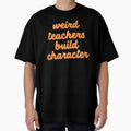 Weird Teachers Build Character – Classroom Wisdom by UptownMax