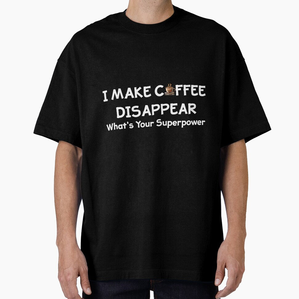 I Make Coffee Disappear What's your Superpower by easttesgift