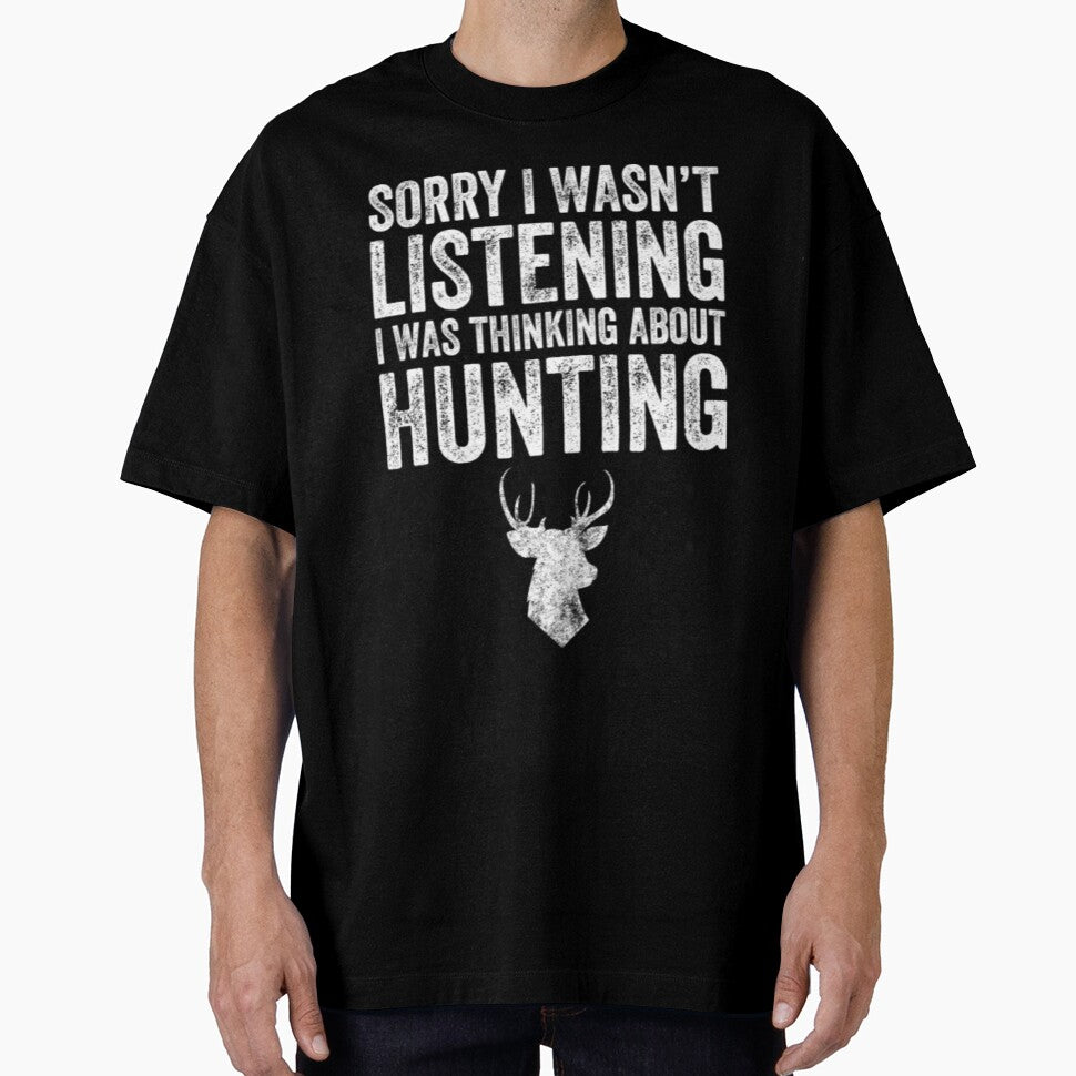 Hunting T-ShirtSorry I wasn't listening I was thinking about hunting by VouLaem