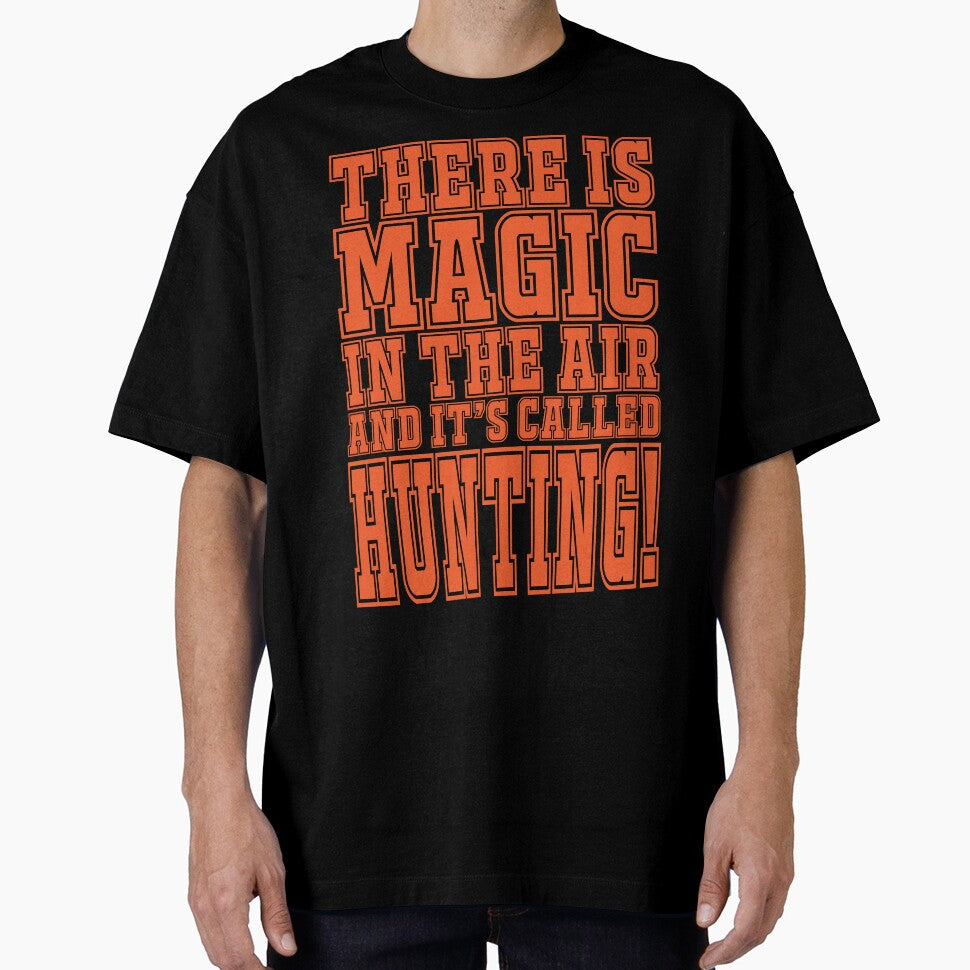 There Is Magic In The Air And It's Called Hunting by Warrior Veteran Clothing