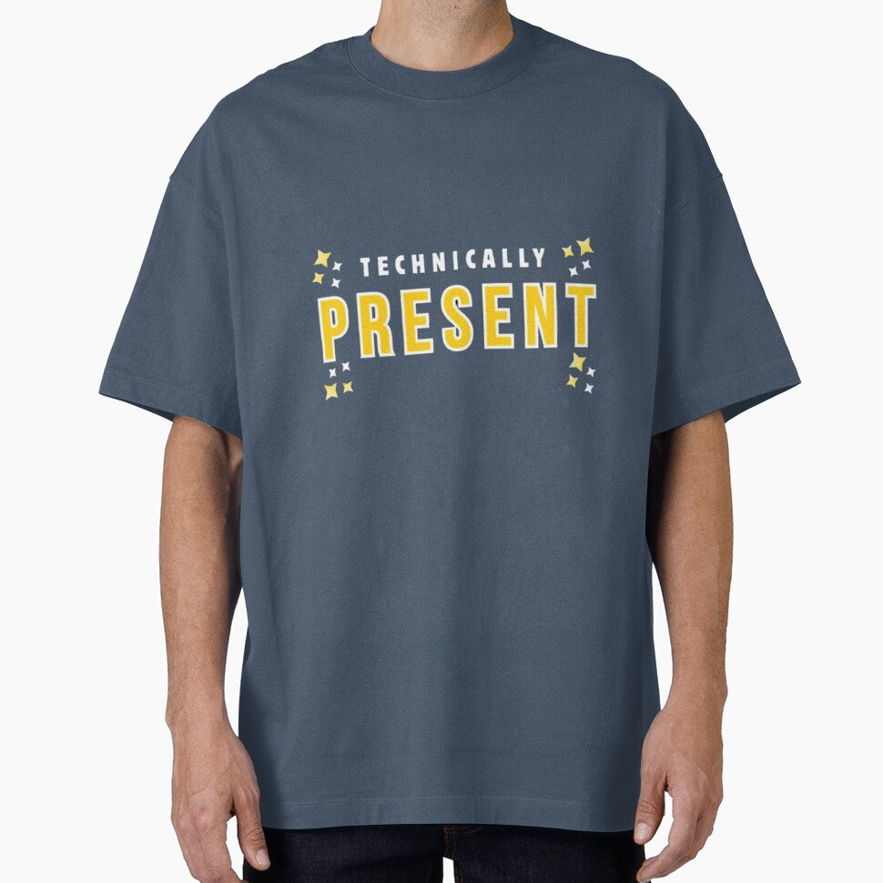 Technically Present Funny Sarcastic Student Back To School T-Shirt by HopeAndHustle