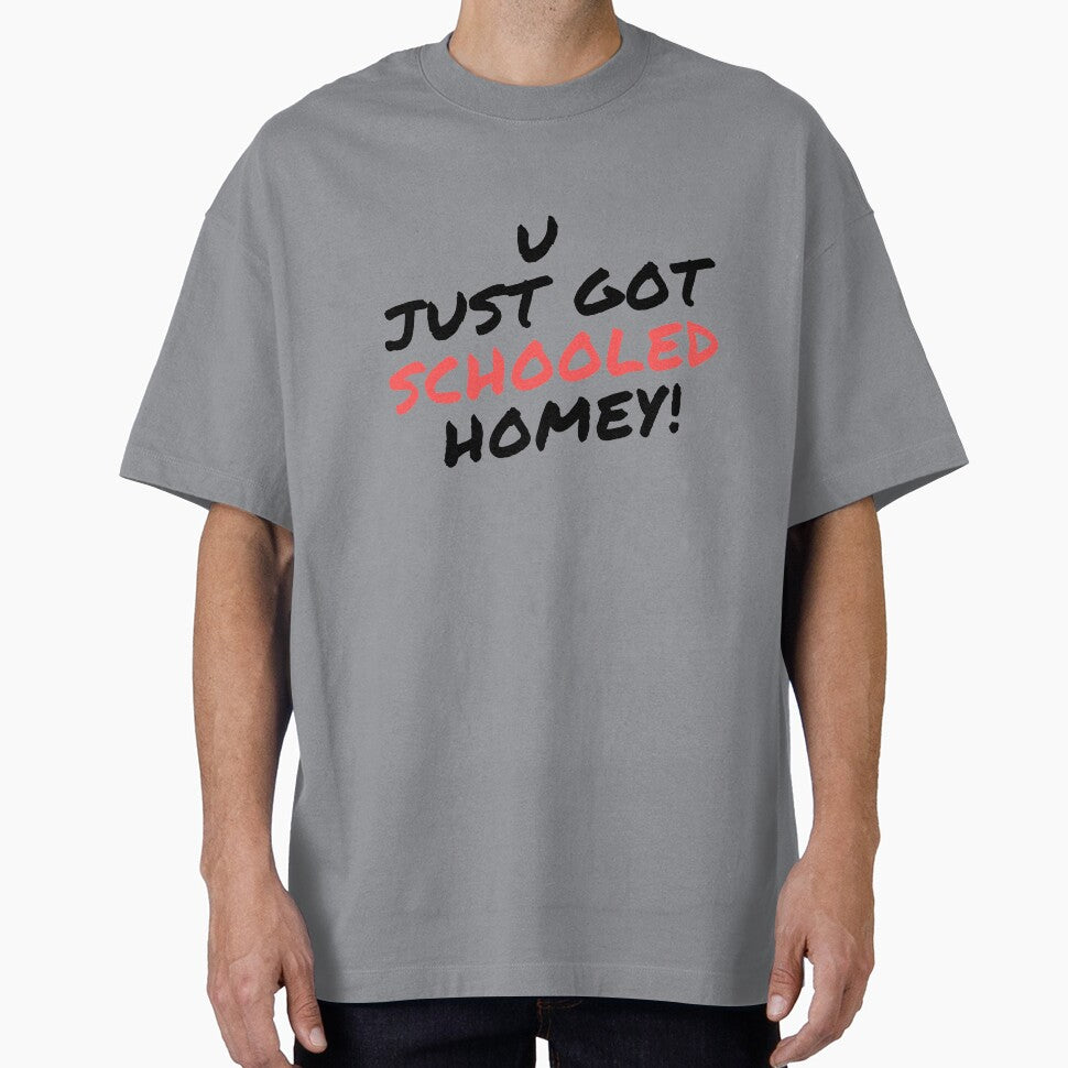U just got schooled homey! fun Tee by RBOJCK