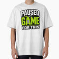 Paused My Game For This – Funny Gamer Quote Design by Shabrinox