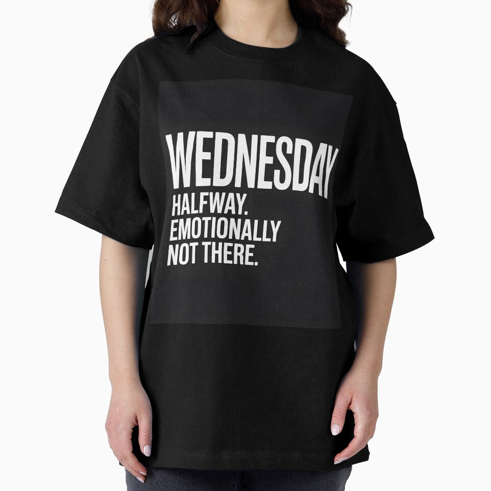 Halfway Emotionally Not There Wednesday T-Shirt by Viktorio Art Shop