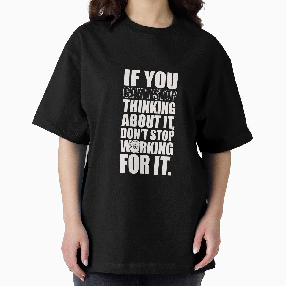 If You Can’t Stop Thinking About It, Don’t Stop Working For It. – Gym Motivational Quotes by Labno4
