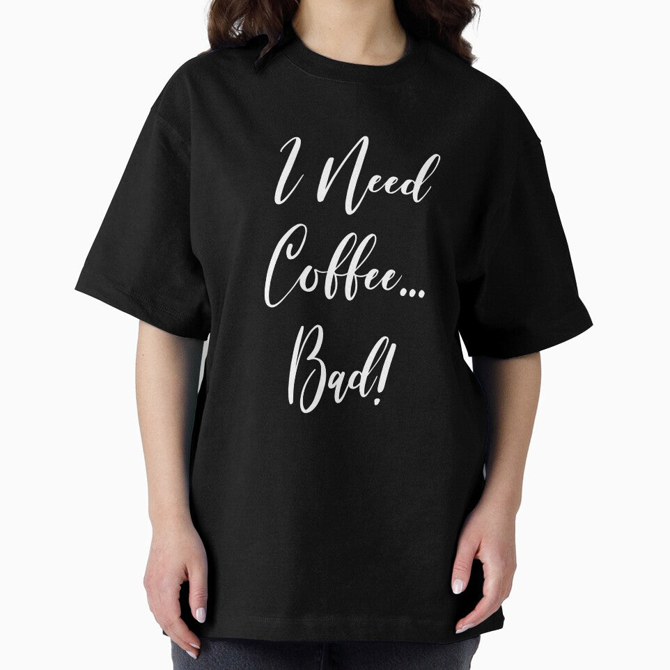 I Need Coffee Bad - Coffee - Caffeine Addict - Funny Coffee - Coffee Gifts - Coffee Addict - Coffee Drinker Gift by Rainwater Merch