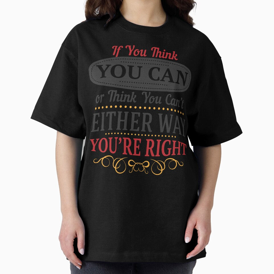 If you think you can or think you can't either way you're right. by panda-shop77