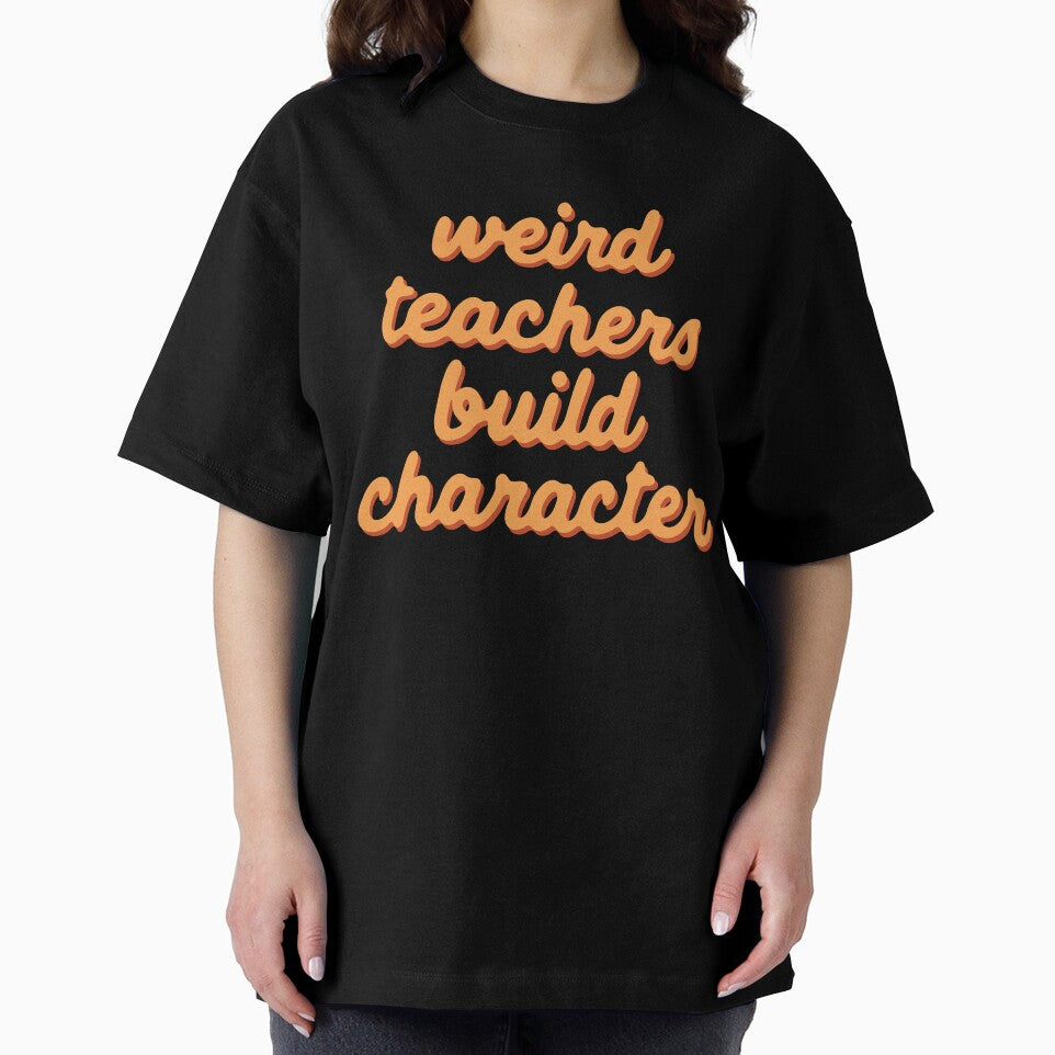 Weird Teachers Build Character – Classroom Wisdom by UptownMax