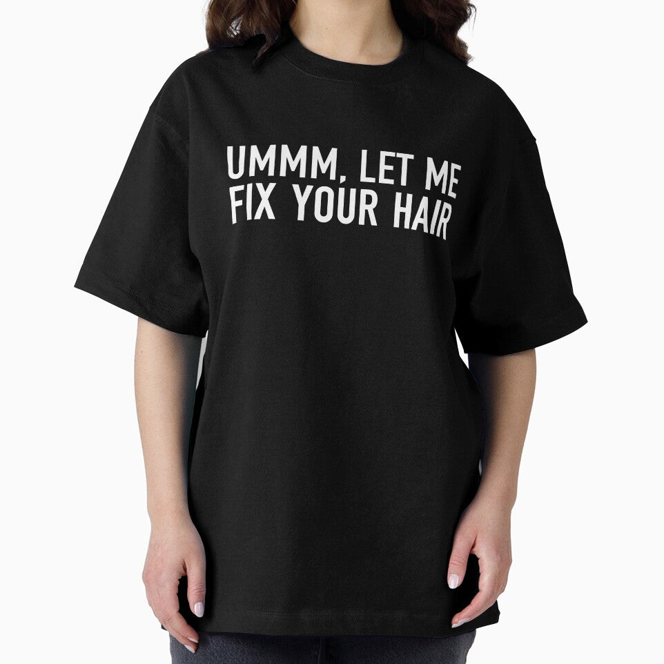 Ummm Let Me Fix Your Hair by corbrand