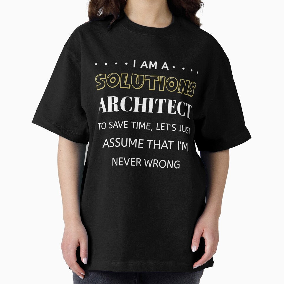 Solutions Architect To Save Time I'm Never Wrong Funny Job, solution engineering by Essakhi12