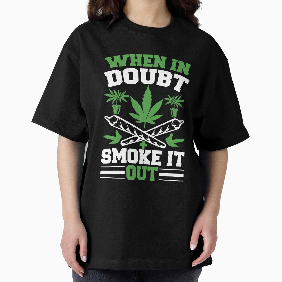 When In Doubt Smoke It Out by eajob