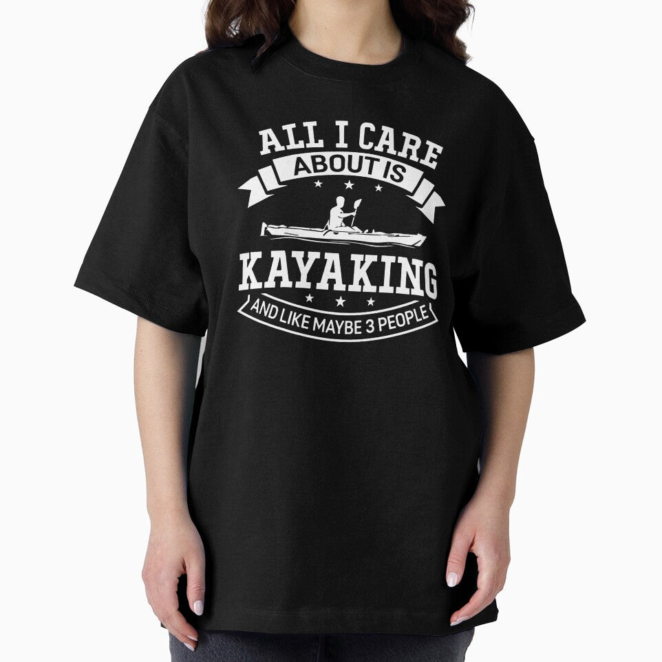 All I Care About Is Kayaking And Like Maybe 3 People by clickmostro