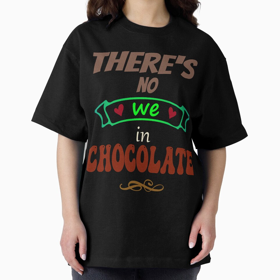 There's no WE in chocolate - Funny Food Lover Quotes by MeghanBurn2831