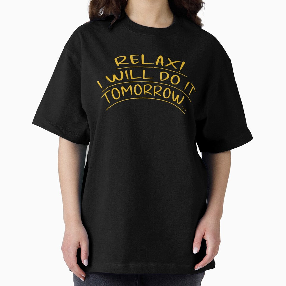 Relax I Will Do It Tomorrow – Funny Procrastination Quote by Orion Designs