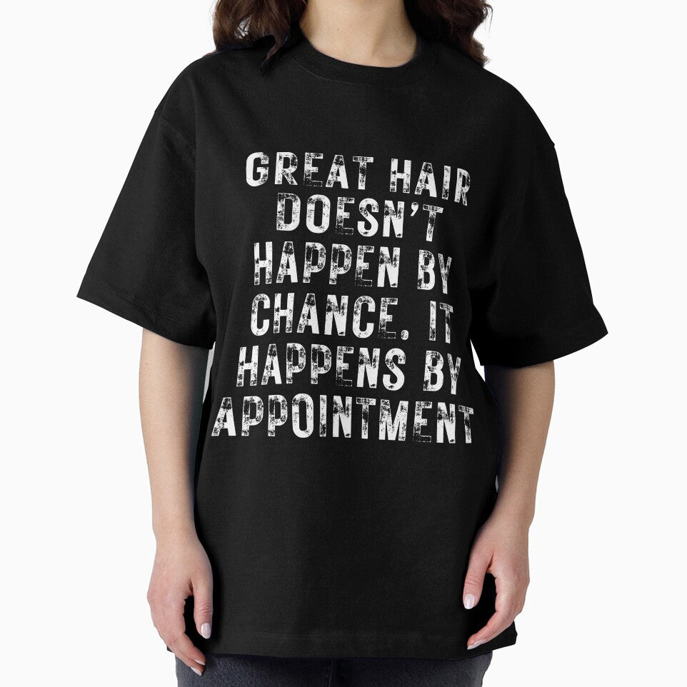 GREAT HAIR DOESN’T HAPPEN BY CHANCE. IT HAPPENS BY APPOINTMENT- for hairstylists and others by DesignsByDaddy