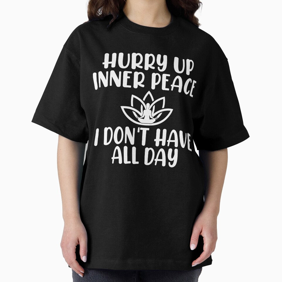 Hurry Up Inner Peace Yoga Shirt by FindYouByZ