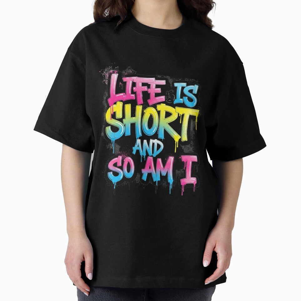 Life is Short, So Am I - Bold Funny Statement Quote by HEL-GSHOP