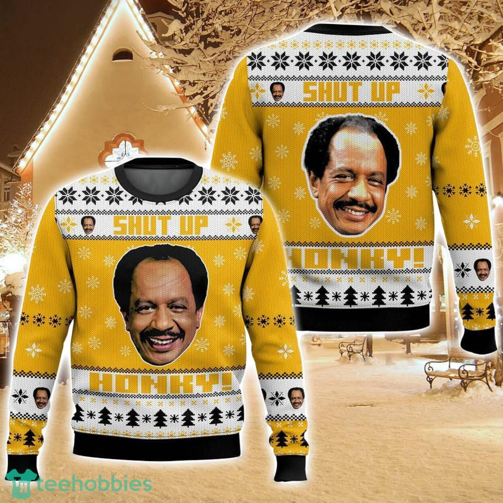 The Jeffersons, George Jefferson Shut up Honkey Ugly Christmas Sweater For Men And Women Christmas Holiday Gift Family Gift