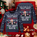 This Is Going To Be A Really Great Ugly Christmas Sweater US President Santa Xmas 3D Sweater Christmas Gift Idea