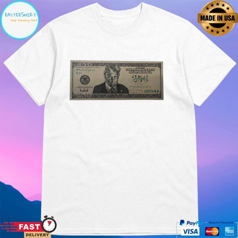 United States Trump 250 Two Hundred Fifty Dollar Bill 2026 Shirt