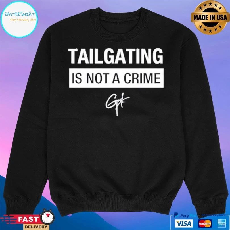 Tailgating Is Not A Crime T-shirts