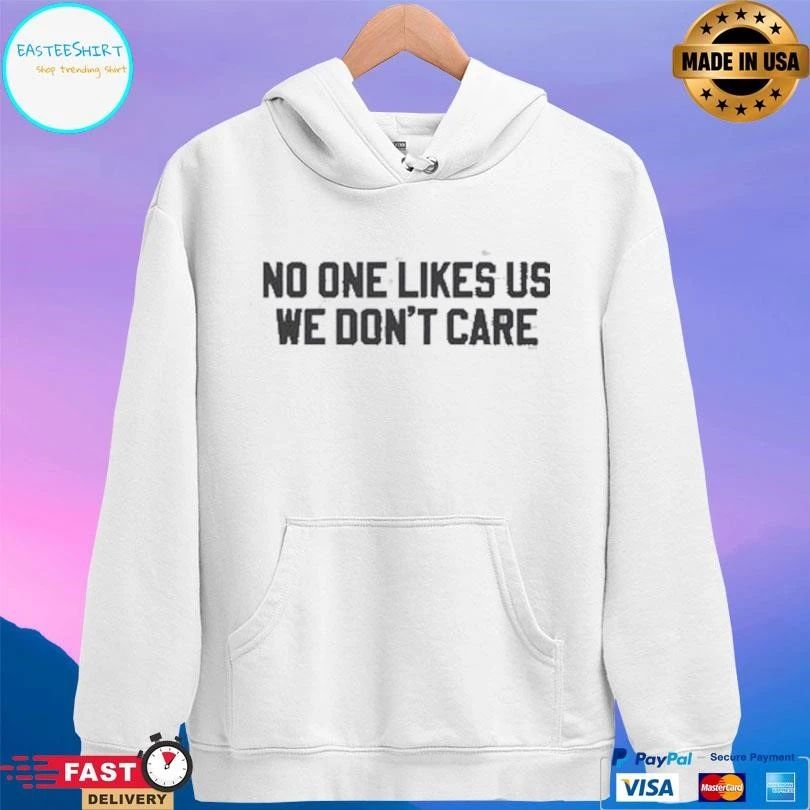 Philly Philadelphia No One Likes Us We Don’t Care T-shirts