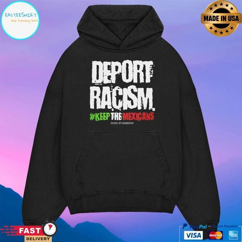 Deport Racism Keep The Mexicans T-shirts