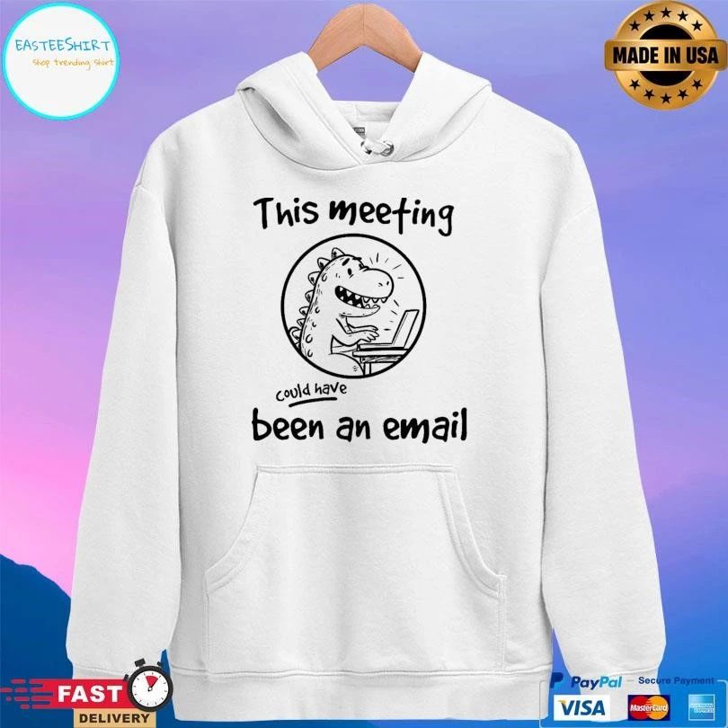 This Meeting Could Have Been An Email Dinosaur Working T-shirts