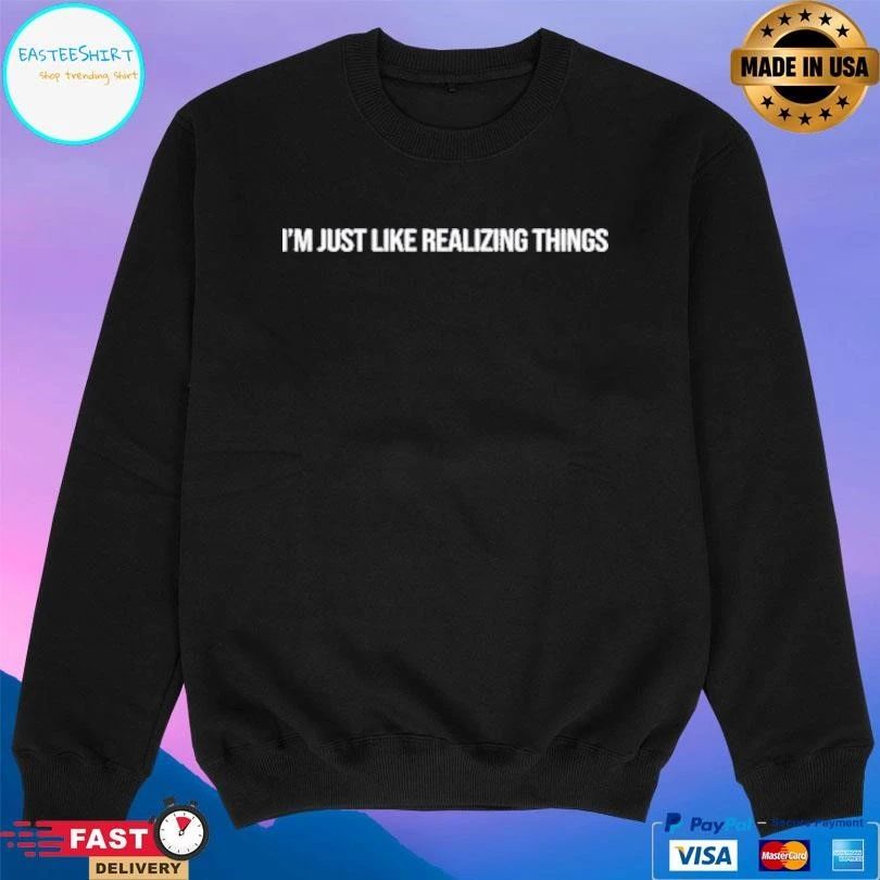 Kylie Jenner I’m Just Like Realizing Things T-shirts