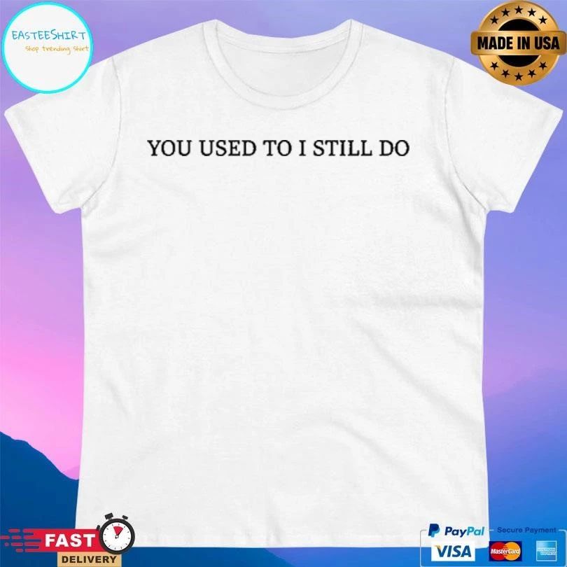 Russell Westbrook You Used To I Still Do 2026 T-shirts