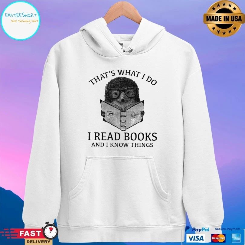 That’s What I Do I Read Books And I Know Things Hedgehog T-shirt