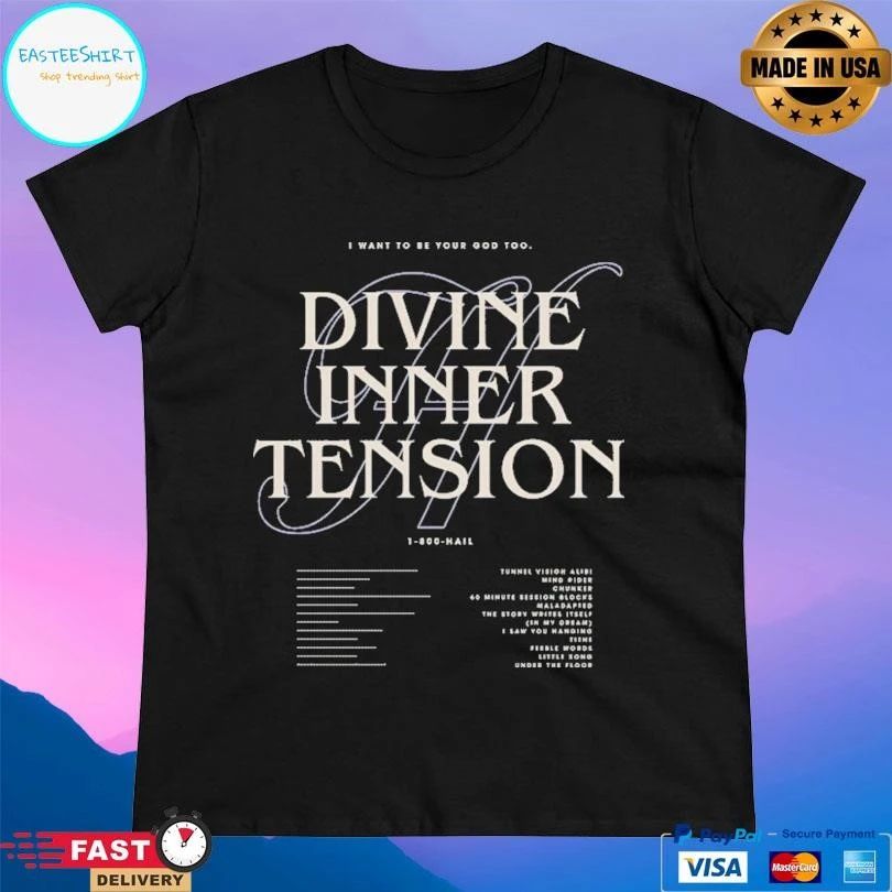 I Want To Be Your God Too Divine Inner Tension T-shirts