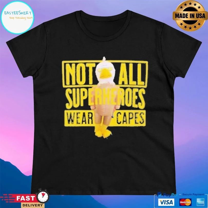 Not All Superheroes Wear Capes T-shirts