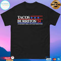 Tacos Burritos 2024 Everybody Chill Let’s Get Some Food T-shirts