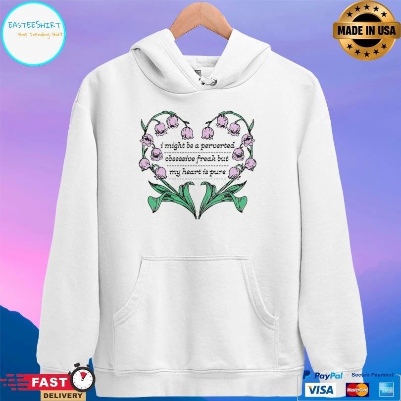 I Might Be A Perverted Obsessive Freak But My Heart Is Pure T-shirt