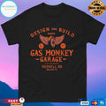 Design And Build Since 2004 Gas Monkey Garage Merrell Rd Dallas Tx T-shirts