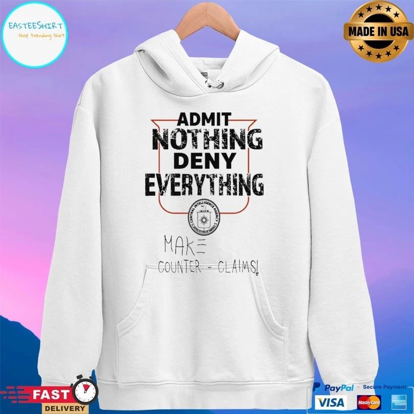 Admit Nothing Deny Everything Make Counter Claims T-shirt