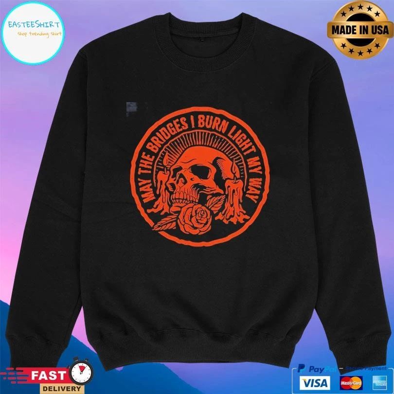May The Bridges I Burn Light My Way Skull Logo T-shirts