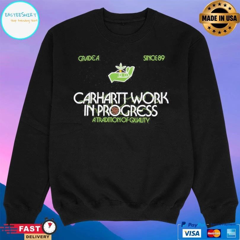 Carhartt Work In Progress A Tradition Of Quality Grade A Since 89 T-shirts