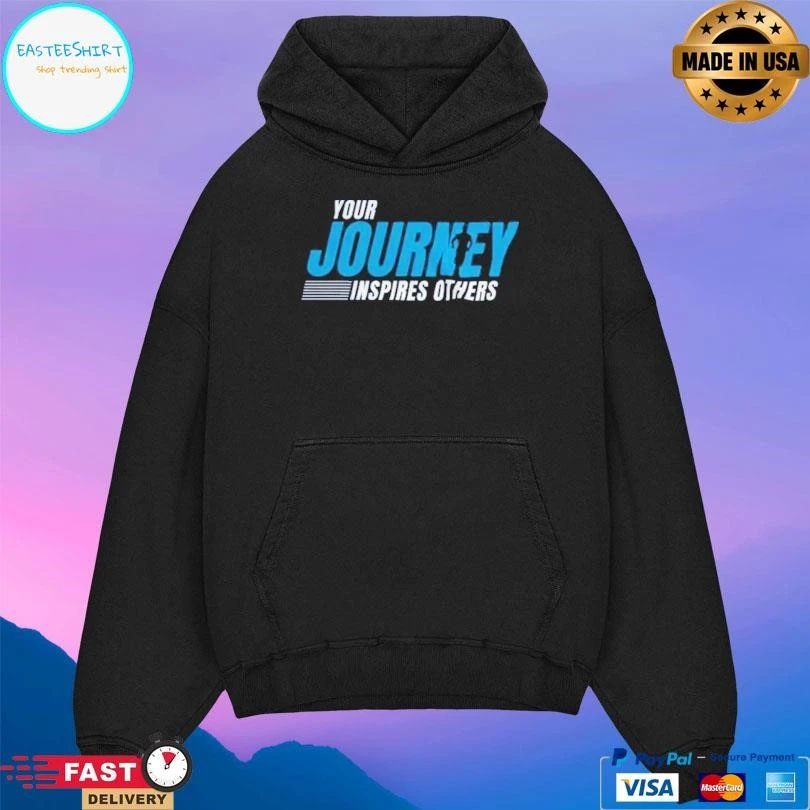 Your Journey Inspires Others T-shirts