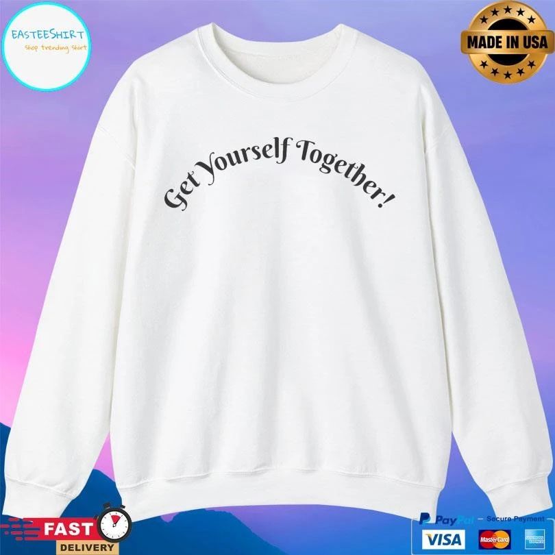 Get Yourself Together 2026 T-shirts