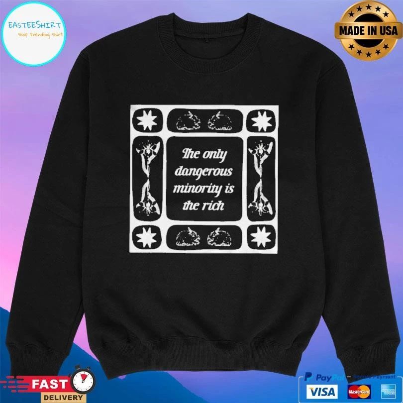 The Only Dangerous Minority Is The Rich T-shirts