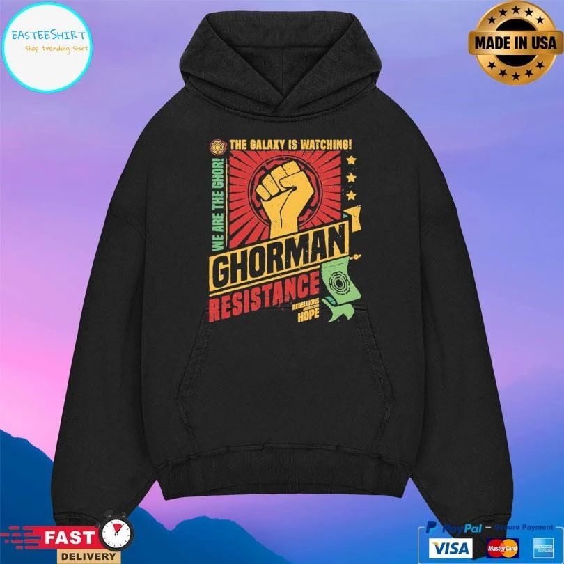 Ghorman Resistance The Galaxy Is Watching We Are The Ghor Rebellions Are Built On Hope T-shirts