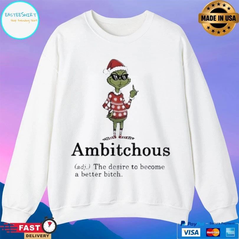 Grinch Middle Finger Ambitchous The Desire To Become A Better Bitch Santa Christmas 2025 T-shirts