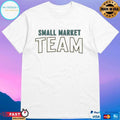 Small Market Team 2026 T-shirts