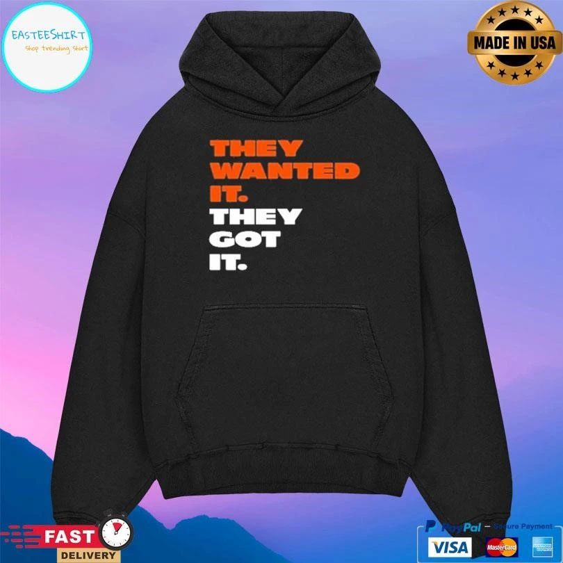They Wanted It They Got It T-shirts